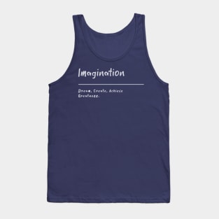 Imagination: Dream, Create, Achieve Greatness. Tank Top